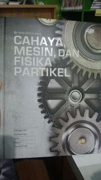 Image of Ensiklopedia Sains Cahaya, Mesin, dan Fisika Partikel