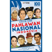 Image of Segala Hal Tentang Pahlawan Nasional Indonesia